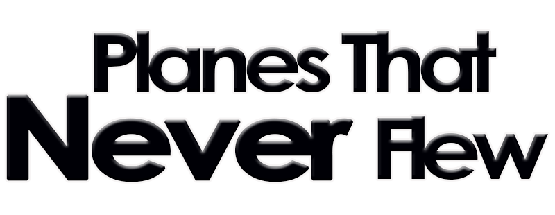 Planes That Never Flew