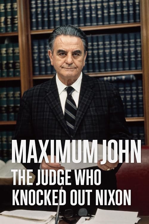 Maximum John - The Judge Who Knocked Out Nixon