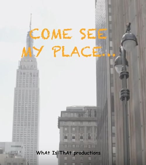 Come See My Place!