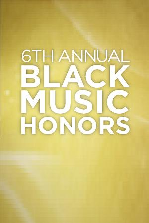6th Annual Black Music Honors