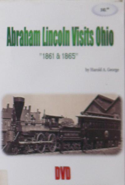 Abraham Lincoln Visits Ohio, 1861 & 1865