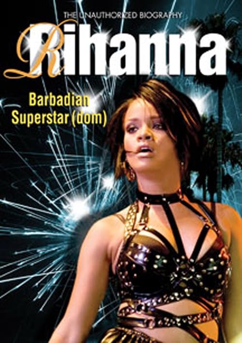 Rihanna: Barbadian Superstardom Unauthorized