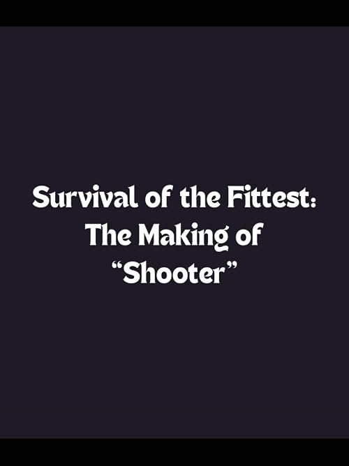 Survival of the Fittest: The Making of 'Shooter'