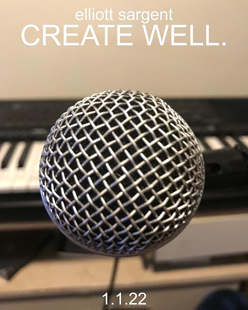 Elliott Sargent: Create Well
