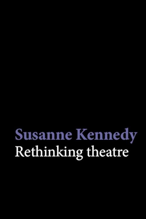 Susanne Kennedy - Rethinking Theatre