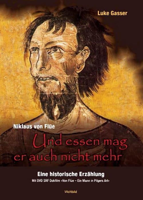 Niklaus von Flüe: Ein Mann in Pilgers Art