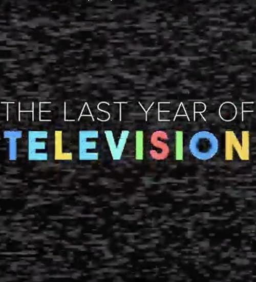 The Last Year of Television