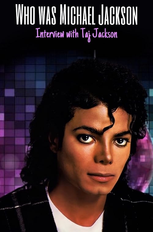 Who Was Michael Jackson: Interview with Taj Jackson