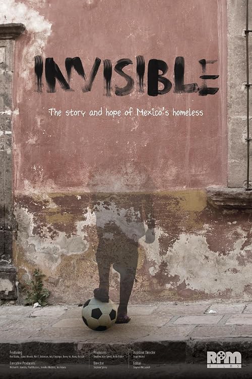 INVISIBLE: The Story and Hope of Mexico's Street Kids