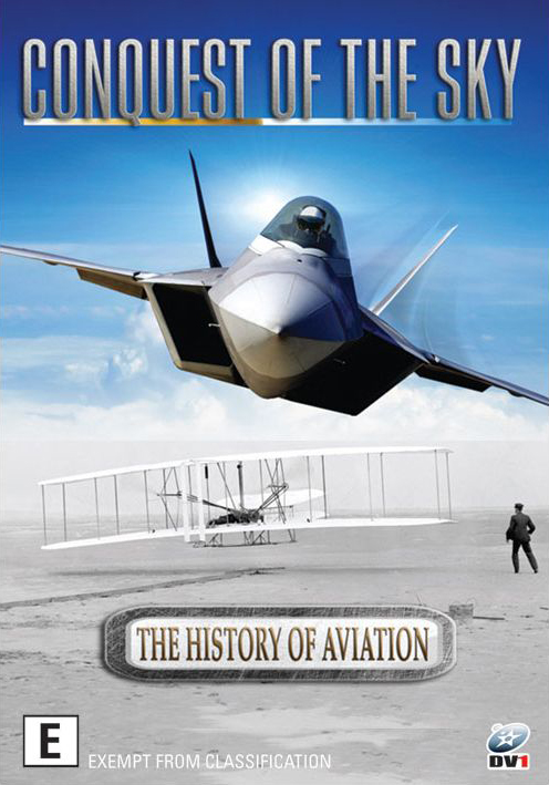 Conquest of the Sky: The History of Aviation