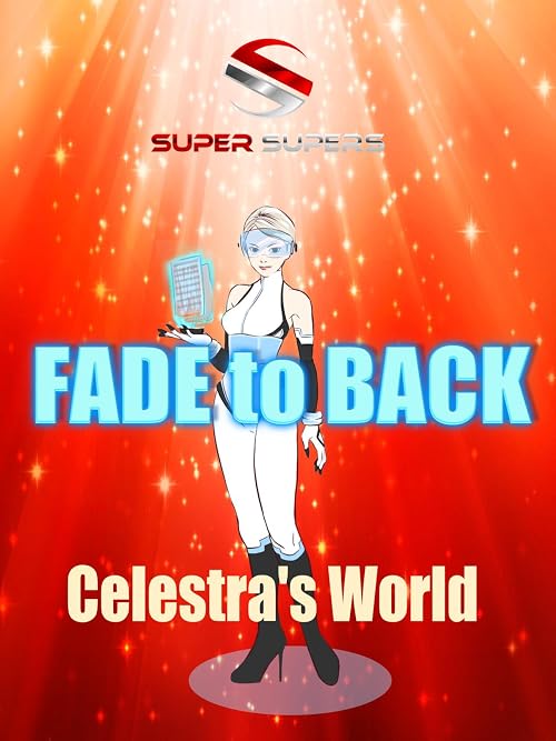 Super Supers: Fade to Back - Celestra's World