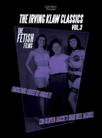 The Irving Klaw Classics, Volume 3: The Fetish Films