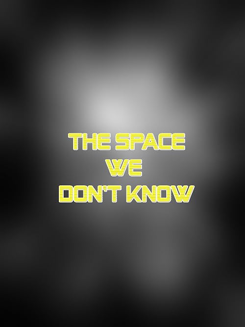 The Space We Don't Know!