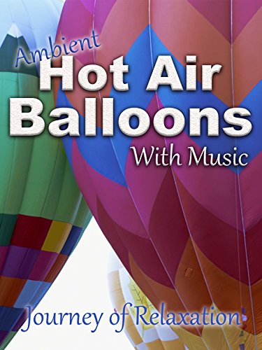 Ambient Hot Air Balloons: With Music