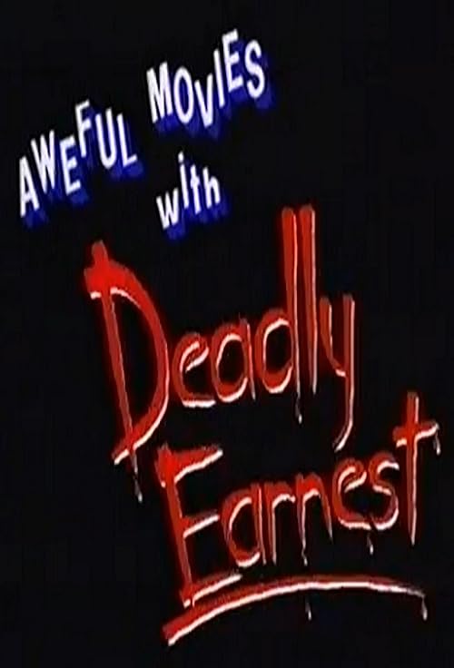 Aweful Movies with Deadly Earnest