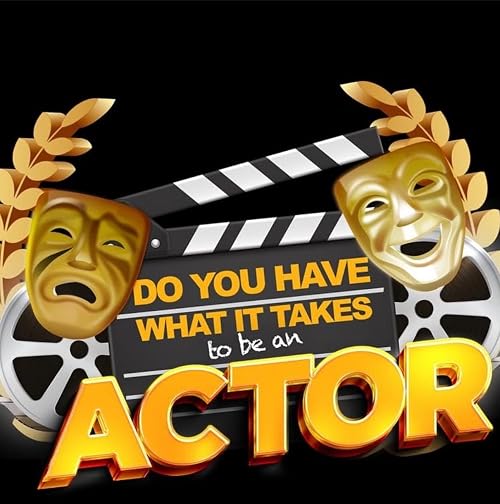 Do You Have What It Takes to Be an Actor