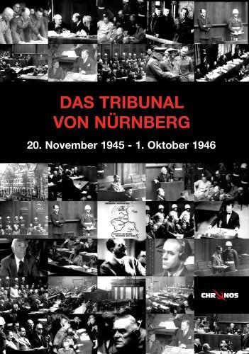 Das Tribunal von Nürnberg: 1945/46 - Der Prozeß gegen die Hauptkriegsverbrecher