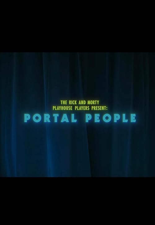 The Rick and Morty Playhouse Players Present: Portal People