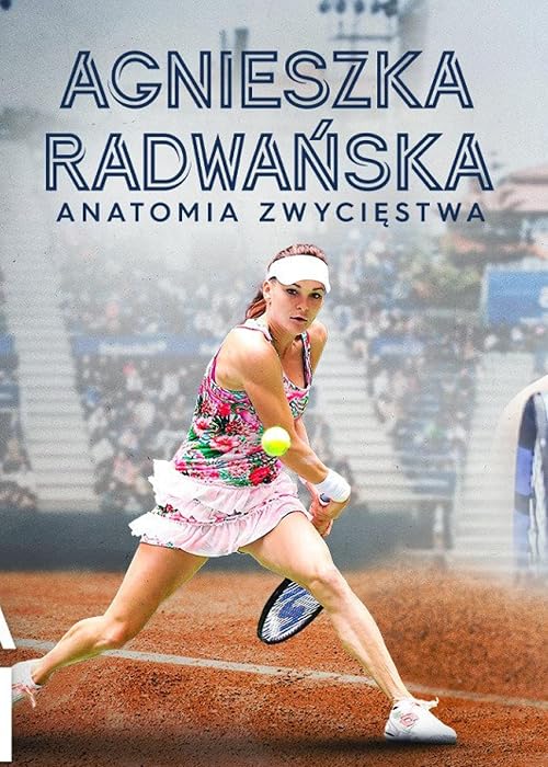 Agnieszka Radwanska. The Anatomy of Victory