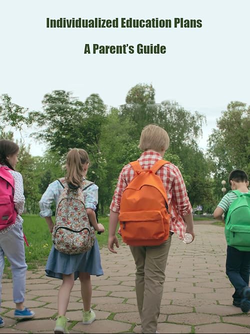 Individualized Education Plans, a Parent's Guide
