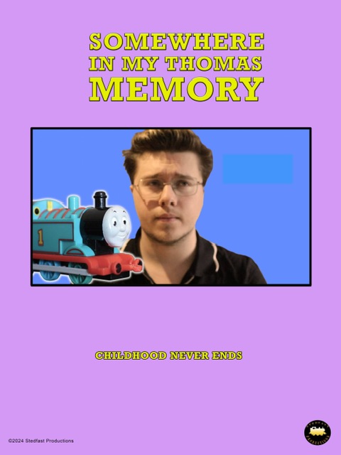 Stedfast Productions: Somewhere in my Thomas Memory