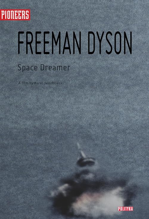 Freeman Dyson: Space Dreamer