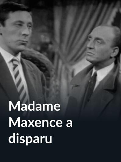 Madame Maxence a disparu