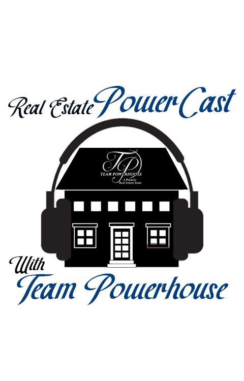 Real Estate Powercast with Team Powerhouse
