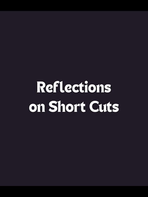Reflections on Short Cuts
