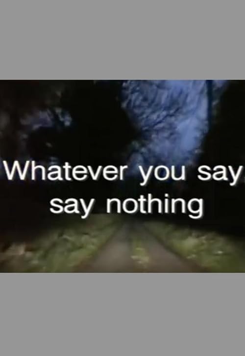 Whatever You Say, Say Nothing