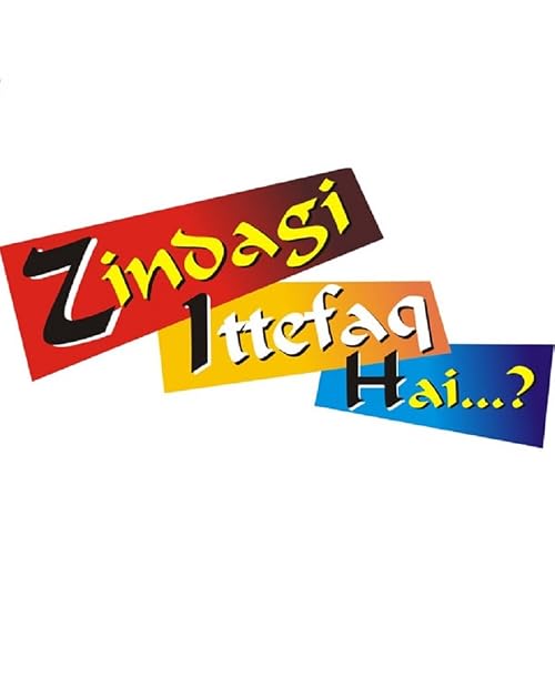 Zindagi Ittefaq Hai...?