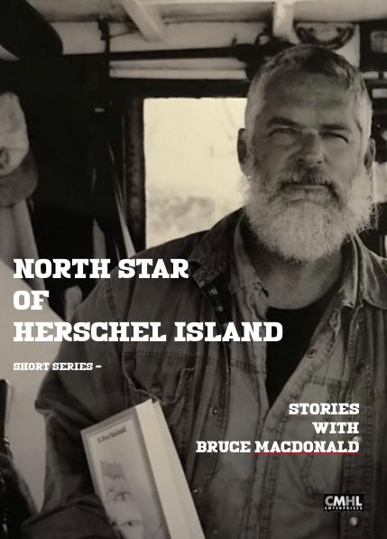 North Star of Herschel Island - Stories with Bruce Macdonald