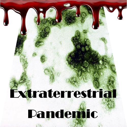 Extraterrestrial Pandemic