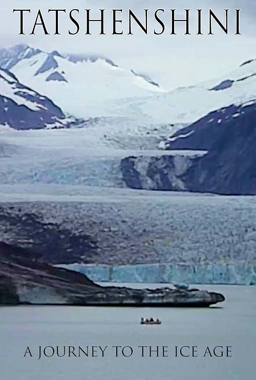 Tatshenshini: A Journey to the Ice Age