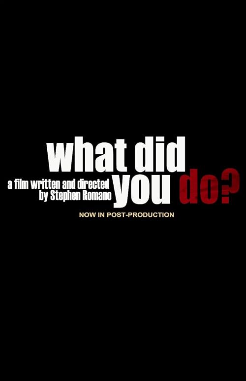 What Did You Do?