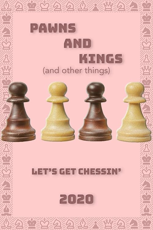 Pawns and Kings (And Other Things)