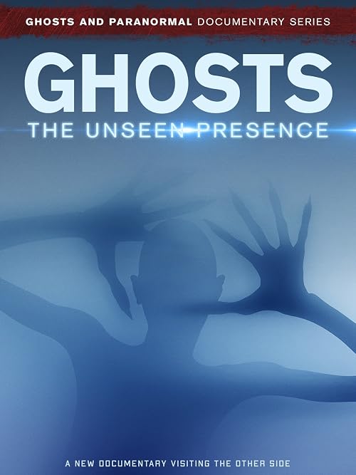 Ghosts: The Unseen Presence