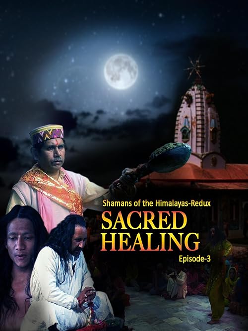 Shamans of the Himalayas: Redux Sacred Healing