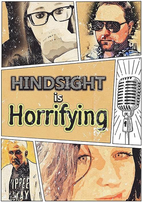 Hindsight is Horrifying