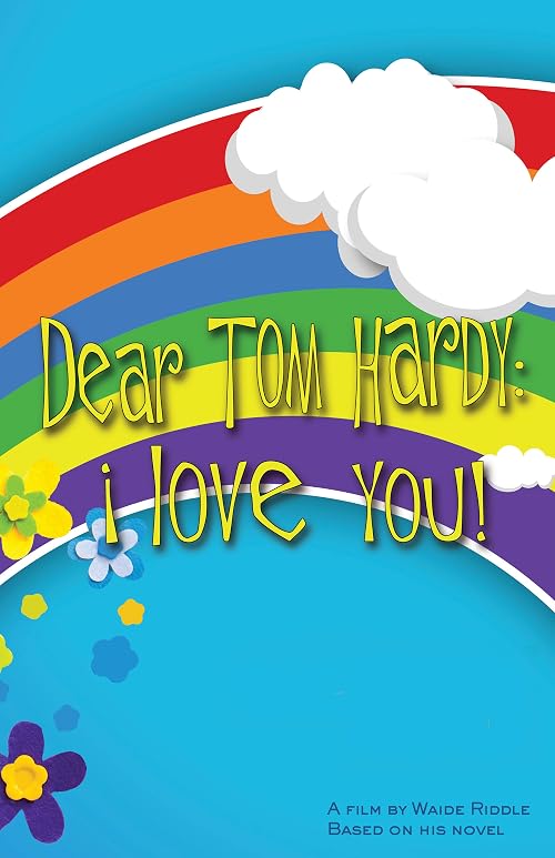 Dear Tom Hardy: I Love You