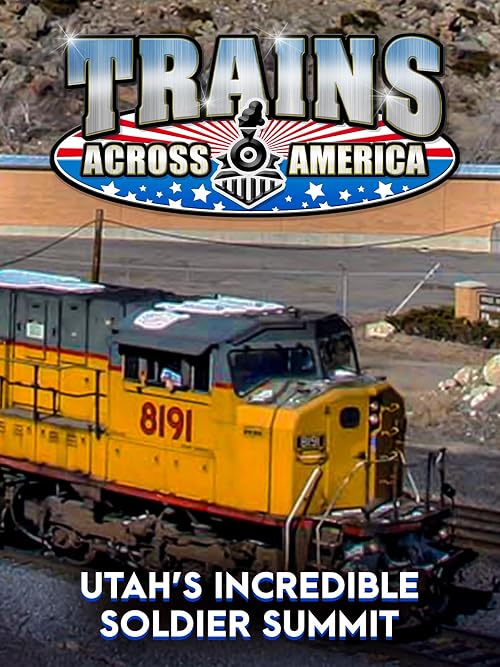 Trains Across America - Utah's Incredible Soldier Summit
