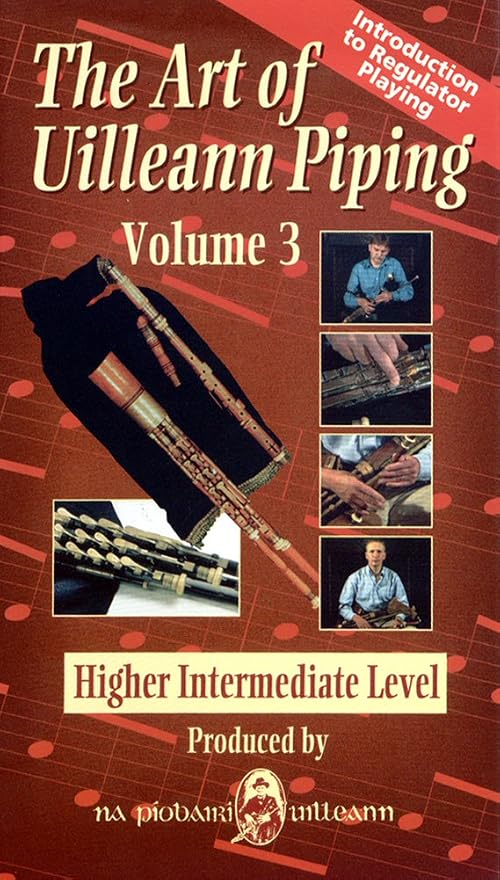 The Art of Uilleann Piping, Volume 3: Higher Intermediate Level