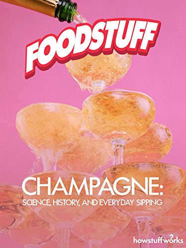 Champagne: Science History and Everyday Sipping