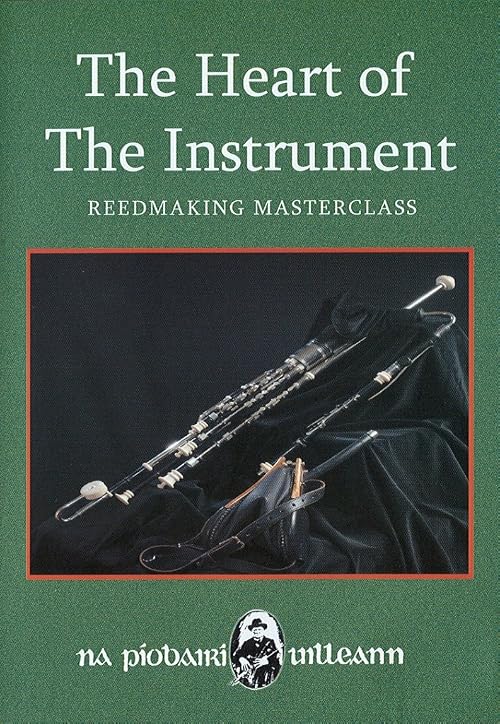The Heart of the Instrument: Reedmaking Masterclass, Volume 1