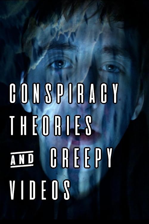 Conspiracy Theories & Creepy Videos