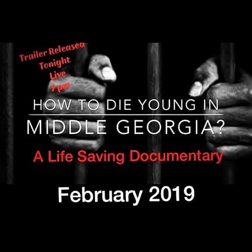 How to DIE Young in Middle Georgia? A Life Saving Documentary