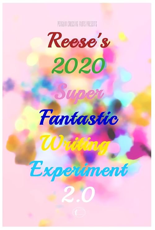 Reese's 2020 Super Fantastic Writing Experiment 2.0