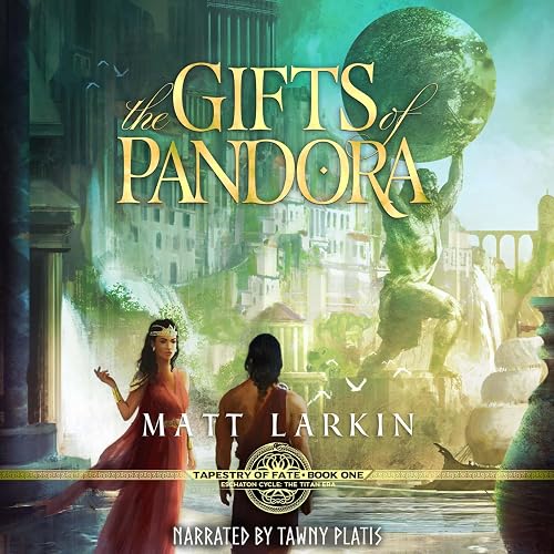 The Gifts of Pandora: Eschaton Cycle Tapestry of Fate, Book 1