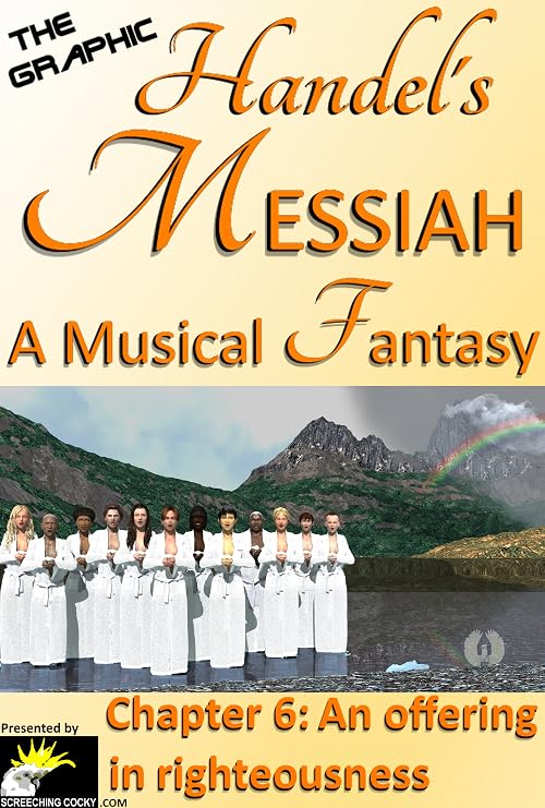 The Graphic Handel's Messiah: 6 - An offering in righteousness
