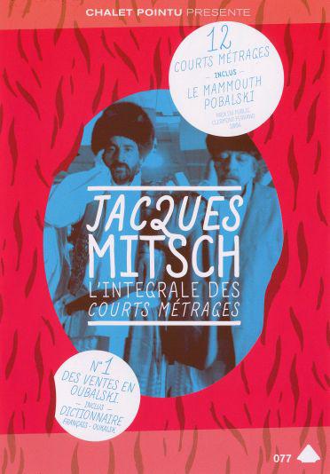 Jacques Mitsch: L'intégrale des courts métrages, 1986-2006